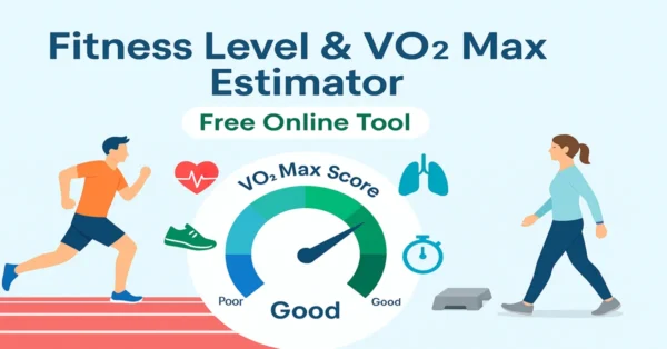 Fitness Level and VO₂ Max Estimator — Free Online VO₂ Max Calculator with Cooper Test, Rockport Walk, Step Test, and Heart Rate Analysis