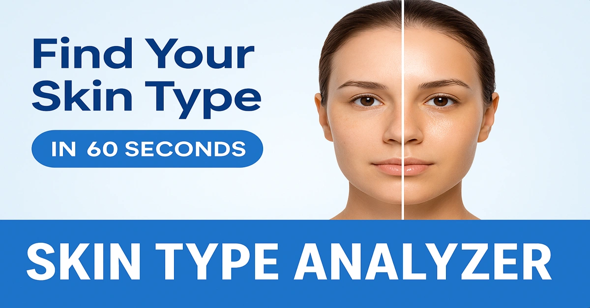 Skin Type Analyzer – Free Online Skin Type Test for Dry, Oily, Combination, Normal, or Sensitive Skin in 60 Seconds